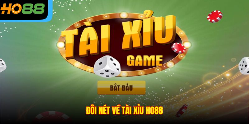 Đôi nét về Tài Xỉu Ho88