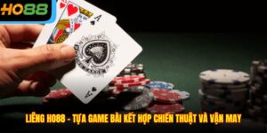 Liêng Ho88 – Tựa Game Bài Kết Hợp Chiến Thuật Và Vận May