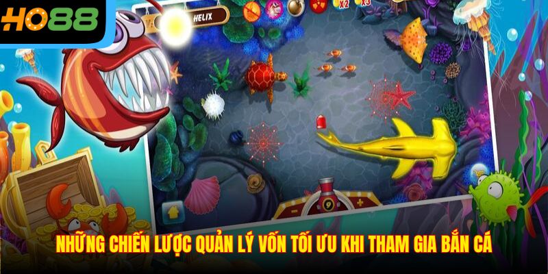 Những chiến lược quản lý vốn tối ưu khi tham gia bắn cá