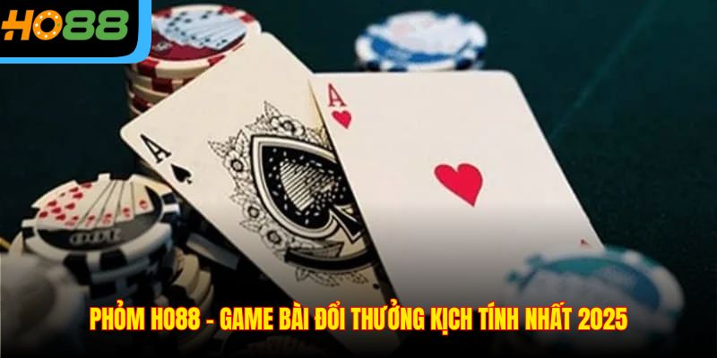 Phỏm Ho88 – Game Bài Đổi Thưởng Kịch Tính Nhất 2025