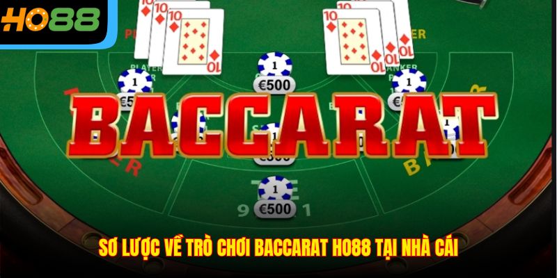 Sơ lược về trò chơi Baccarat Ho88 tại nhà cái