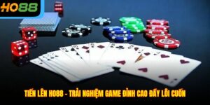 Tiến Lên Ho88 – Trải Nghiệm Game Đỉnh Cao Đầy Lôi Cuốn